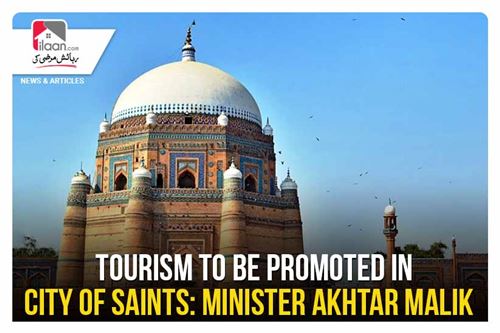 Tourism to be promoted in City of Saints: Minister Akhtar Malik