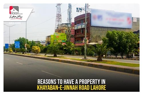 Reasons to have a Property on Khayaban-e-Jinnah Road Lahore