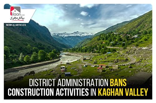 District administration bans construction activities in Kaghan valley
