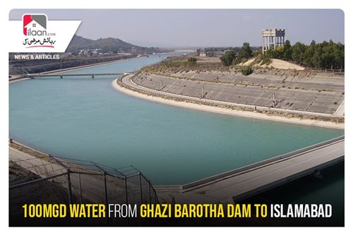100MGD water from Ghazi Barotha Dam to Islamabad
