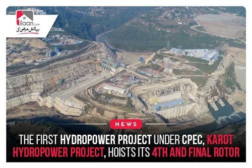 The First Hydropower Project Under CPEC, Karot Hydropower Project, Hoists Its 4th And Final Rotor