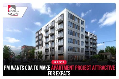 PM Wants CDA To Make Apartment Project Attractive for Expats