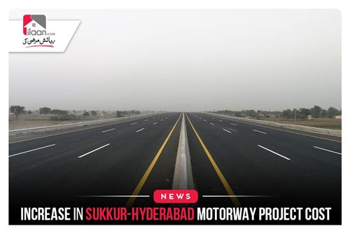 Increase in Sukkur-Hyderabad Motorway Project Cost