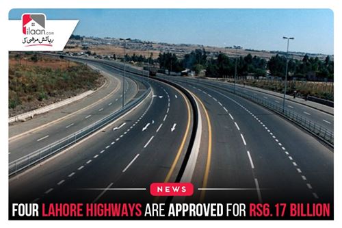 Four Lahore highways are approved for Rs 6.17 billion