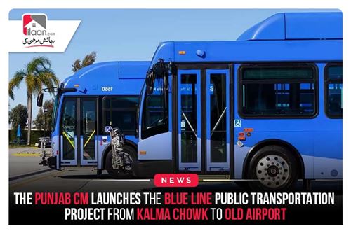 The Punjab CM launches the Blue Line public transportation project from Kalma Chowk to Old Airport