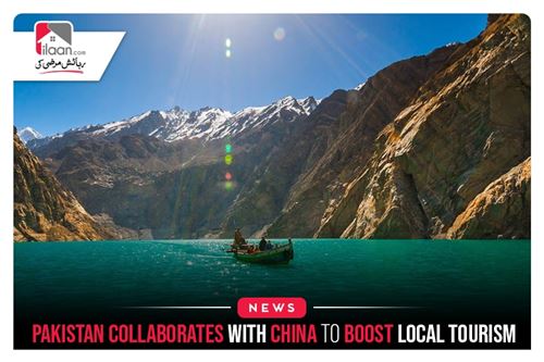 Pakistan Collaborates with China to Boost Local Tourism
