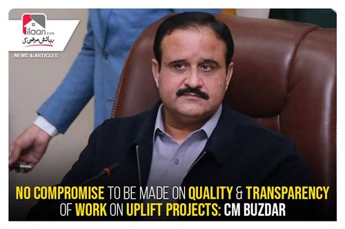 No compromise to be made on quality & transparency of work on uplift projects: CM Buzdar