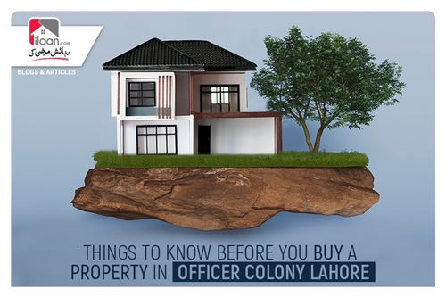 Things to Know Before You Buy a Property in Officer Colony Lahore