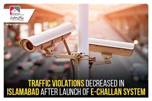 Traffic violations decreased in Islamabad after launch of e-challan system