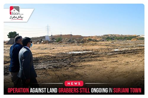 Operation Against Land Grabbers Still Ongoing In Surjani Town