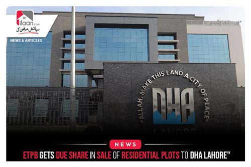ETPB gets due share in sale of residential plots to DHA Lahore