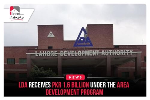 LDA receives PKR 1.6 billion under the area development program