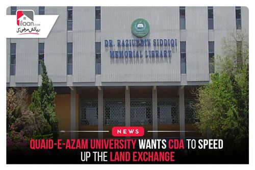 Quaid-e-Azam University wants CDA to speed up the land exchange