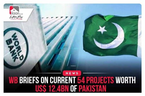 WB briefs on current 54 projects worth US$ 12.4bn of Pakistan