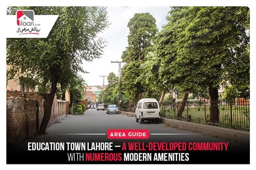 Education Town Lahore – A Well-Developed Community with Numerous Modern Amenities