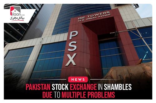 Pakistan Stock Exchange In Shambles Due To Multiple Problems