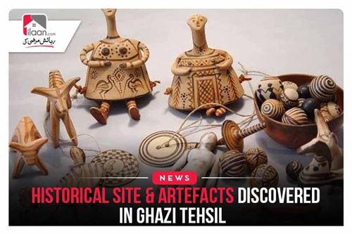 Historical site & artefacts discovered in Ghazi Tehsil
