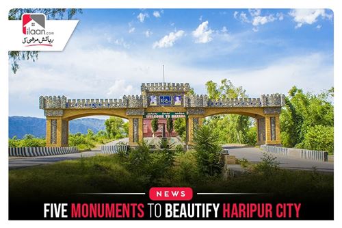 Five monuments to beautify Haripur city