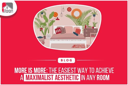 More is more: The Easiest Way to Achieve a Maximalist Aesthetic in any Room
