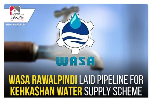 WASA Rawalpindi laid pipeline for Kehkashan water supply scheme