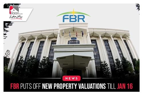 FBR puts off new property valuations till Jan 16