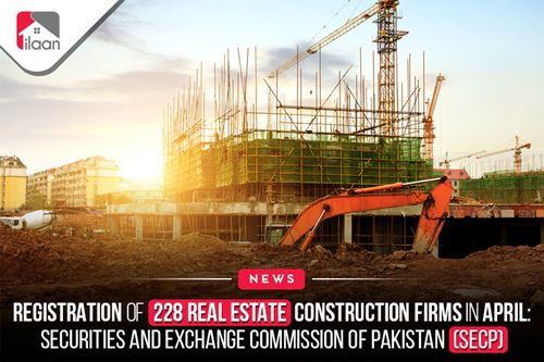 Registration of 228 real estate construction firms in April: Securities and Exchange Commission of Pakistan (SECP)