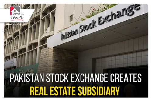 Pakistan Stock Exchange Creates Real Estate Subsidiary