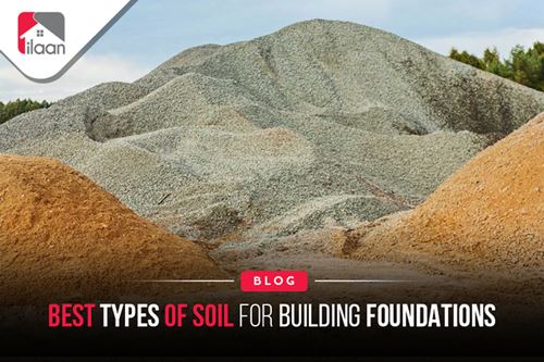 Best Types of Soil for Building  Foundations