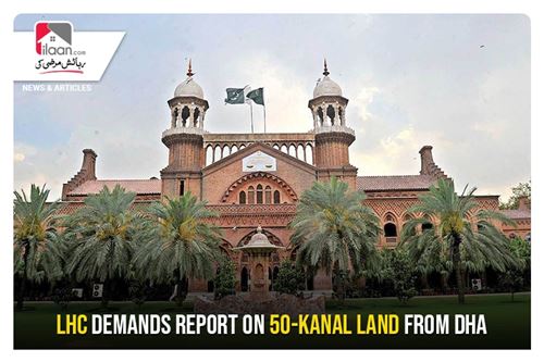 LHC demands report on 50-kanal land from DHA
