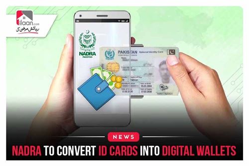 NADRA to convert ID Cards into Digital Wallets