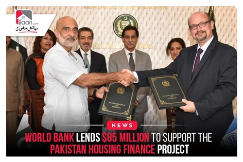 World Bank lends $85 million to support the Pakistan Housing Finance project
