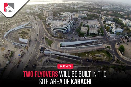 Two Flyovers will be built in the site area of Karachi