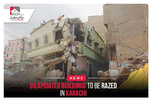 Dilapidated buildings to be razed in Karachi