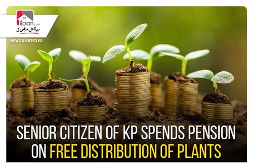 Senior citizen of KP spends pension on free distribution of plants