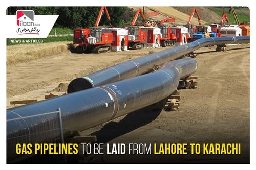 Gas pipelines to be laid from Lahore to Karachi