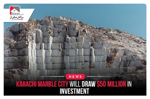 Karachi Marble City will draw $50 million in investment