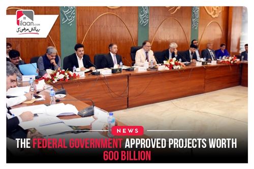 The federal government approved projects worth 600 billion