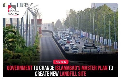 Government to Change Islamabad's Master Plan to Create New Landfill Site