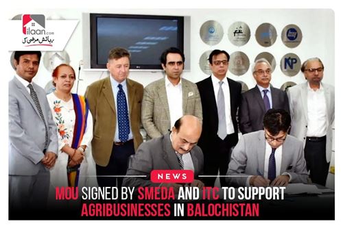 MoU signed by SMEDA and ITC to support agribusinesses in Balochistan