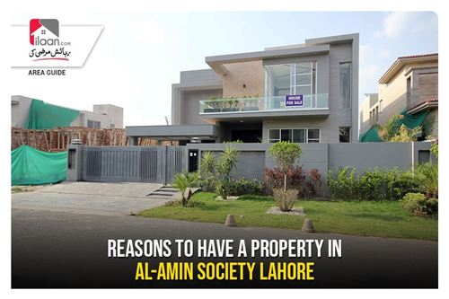 Reasons for having properties in Al Amin Housing Society, Lahore