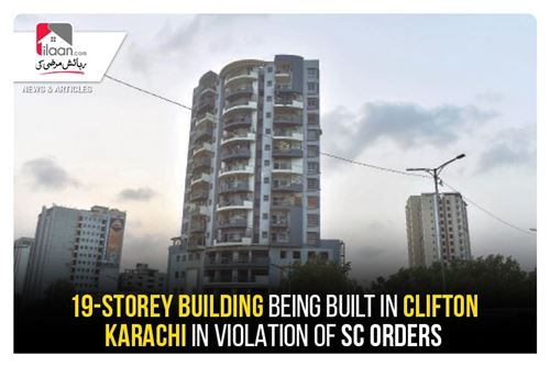 19-storey building being built in Clifton Karachi in violation of SC orders