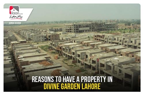 Reasons to have a Property Divine Gardens Lahore