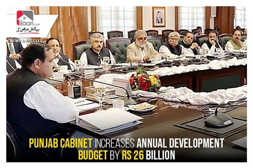 Punjab cabinet increases annual development budget by Rs 26 billion