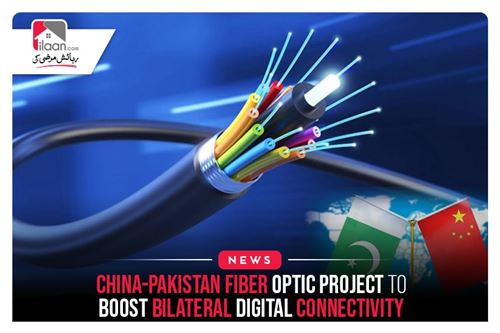 China-Pakistan Fiber Optic Project to Boost Bilateral Digital Connectivity
