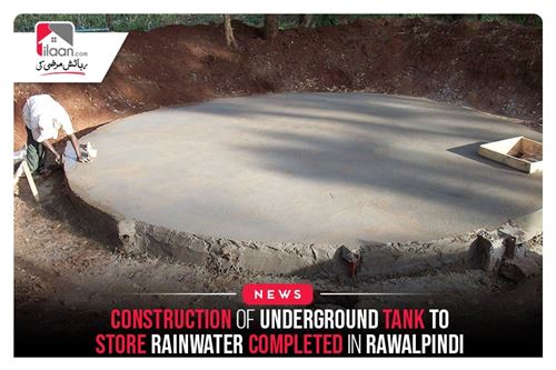 Construction of Underground Tank to Store Rainwater Completed in Rawalpindi