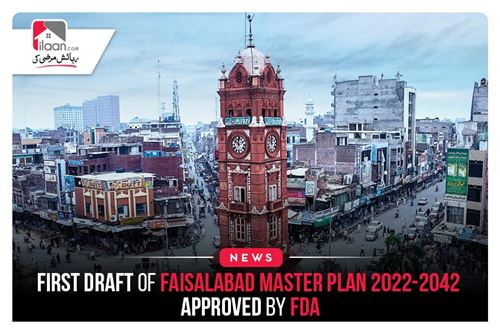 First Draft of Faisalabad Master Plan 2022-2042 approved by FDA