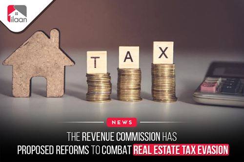 The Revenue Commission has  proposed reforms to combat real  estate tax evasion