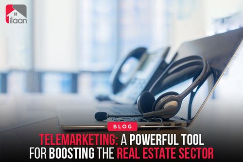 Telemarketing: A Powerful Tool for Boosting the Real Estate Sector