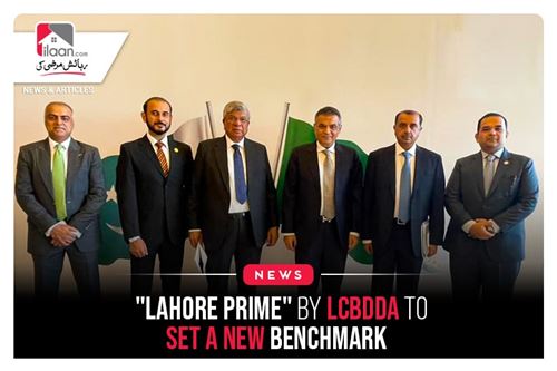 "Lahore Prime" by LCBDDA to set a new benchmark