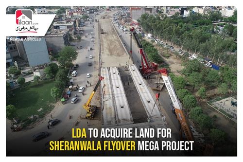 LDA to acquire land for Sheeranwala Flyover Mega Project